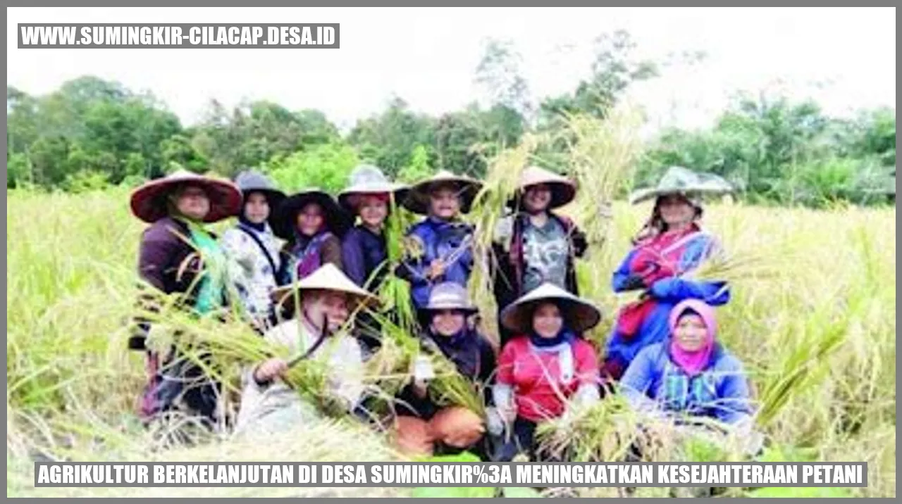 Agrikultur Berkelanjutan di Desa Sumingkir: Meningkatkan Kesejahteraan Petani