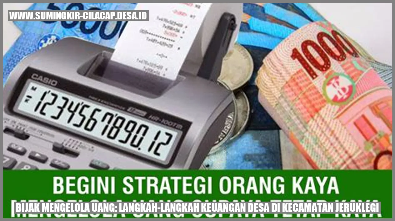 Langkah-langkah Penting untuk Mengelola Uang Desa di Kecamatan Jeruklegi