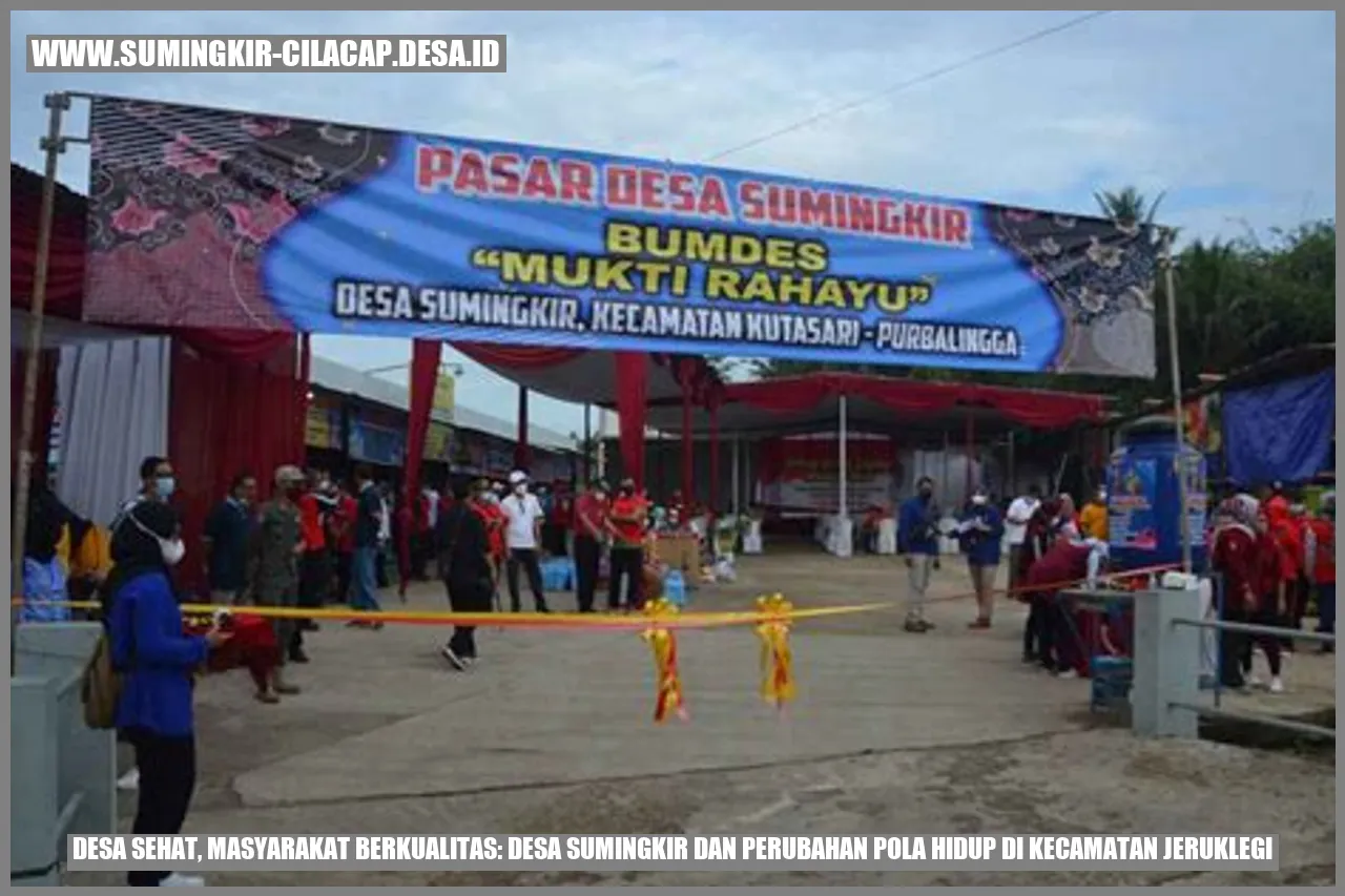 Desa Sehat, Masyarakat Berkualitas: Desa Sumingkir dan Perubahan Pola Hidup di Kecamatan Jeruklegi