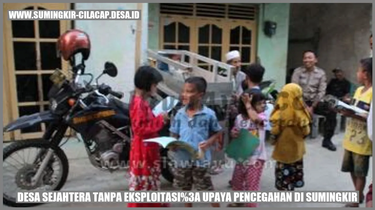 Desa Sejahtera Tanpa Eksploitasi: Upaya Pencegahan di Sumingkir