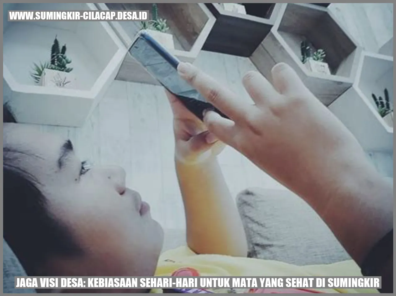 Jaga Visi Desa: Kebiasaan Sehari-hari untuk Mata yang Sehat di Sumingkir