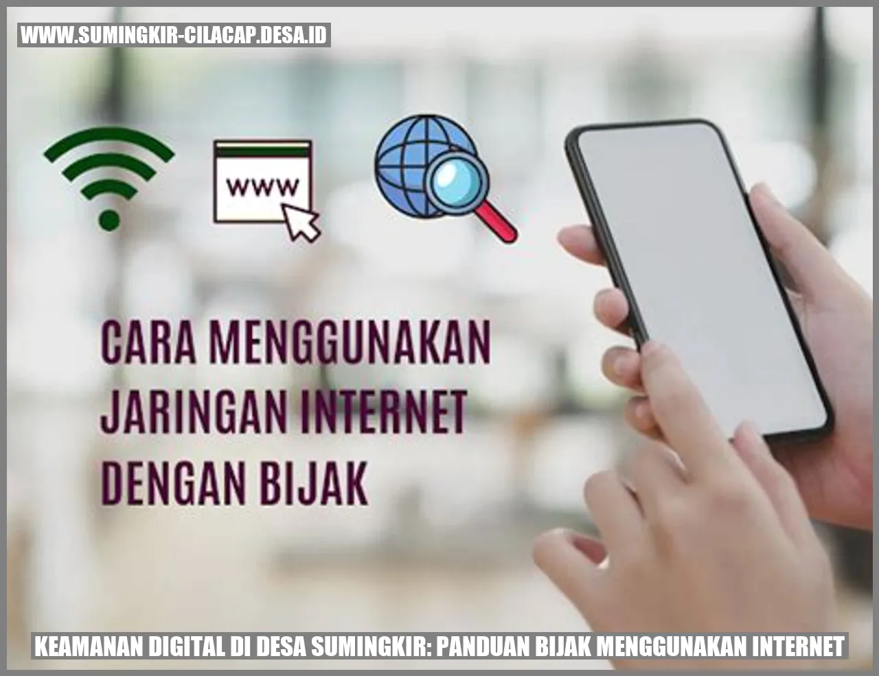 Keamanan Digital di Desa Sumingkir: Panduan Bijak Menggunakan Internet