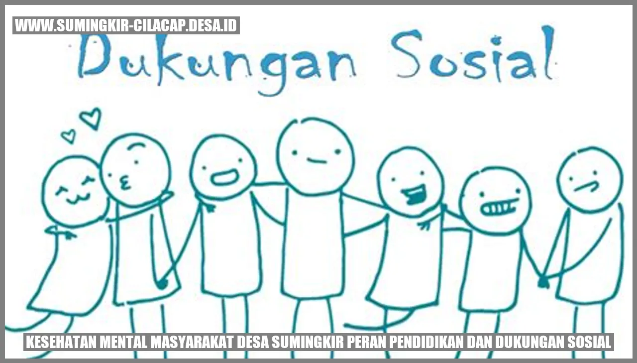 Kesehatan Mental Masyarakat Desa Sumingkir: Peran Pendidikan dan Dukungan Sosial