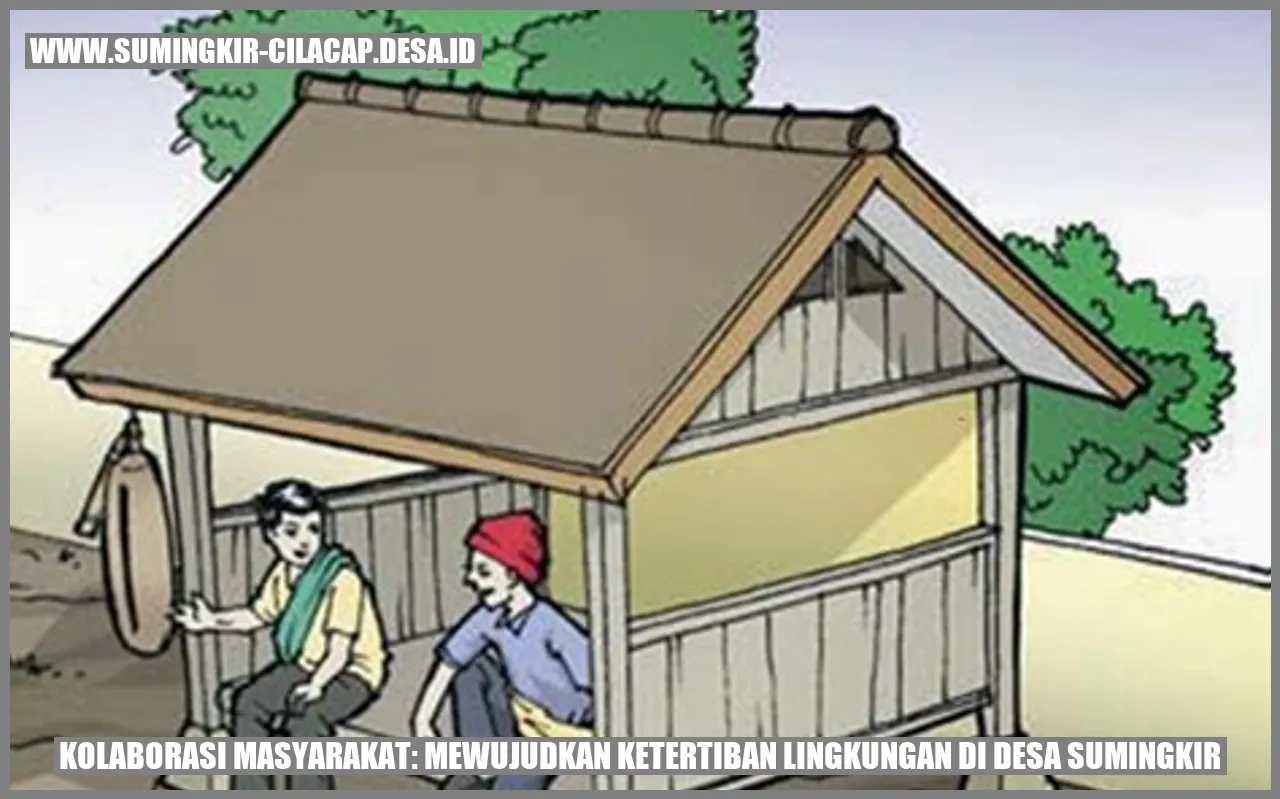 Kolaborasi Masyarakat: Mewujudkan Ketertiban Lingkungan di Desa Sumingkir