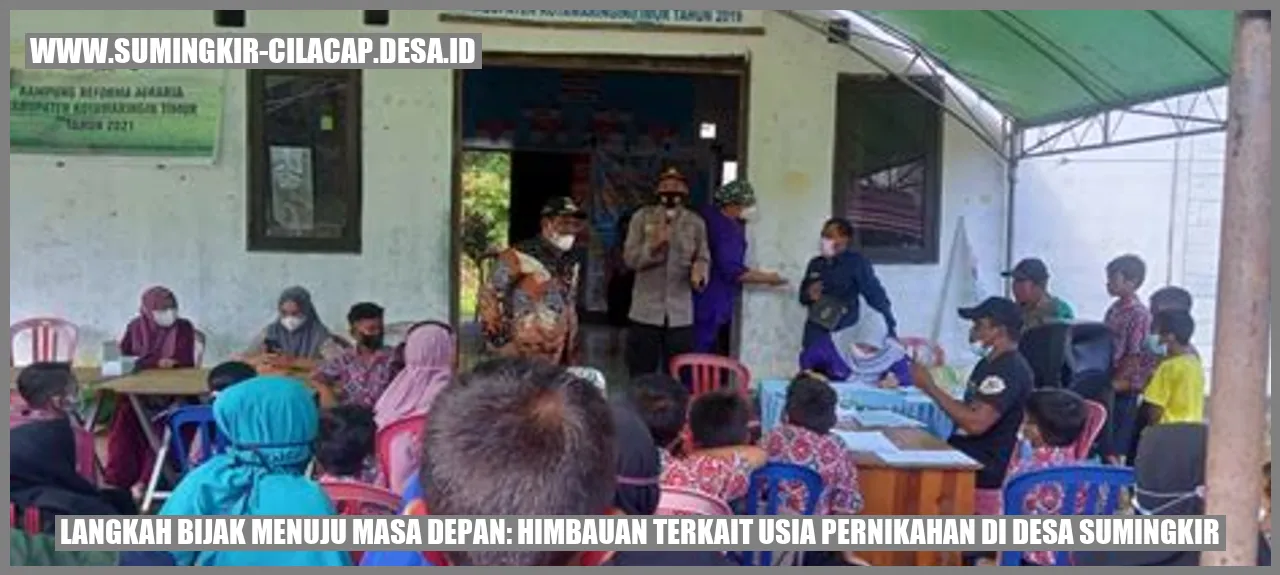 Langkah Bijak Menuju Masa Depan: Himbauan Terkait Usia Pernikahan di Desa Sumingkir