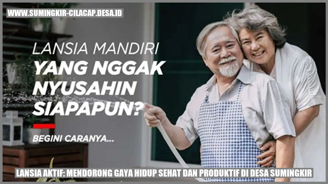Lansia Aktif: Mendorong Gaya Hidup Sehat dan Produktif di Desa Sumingkir