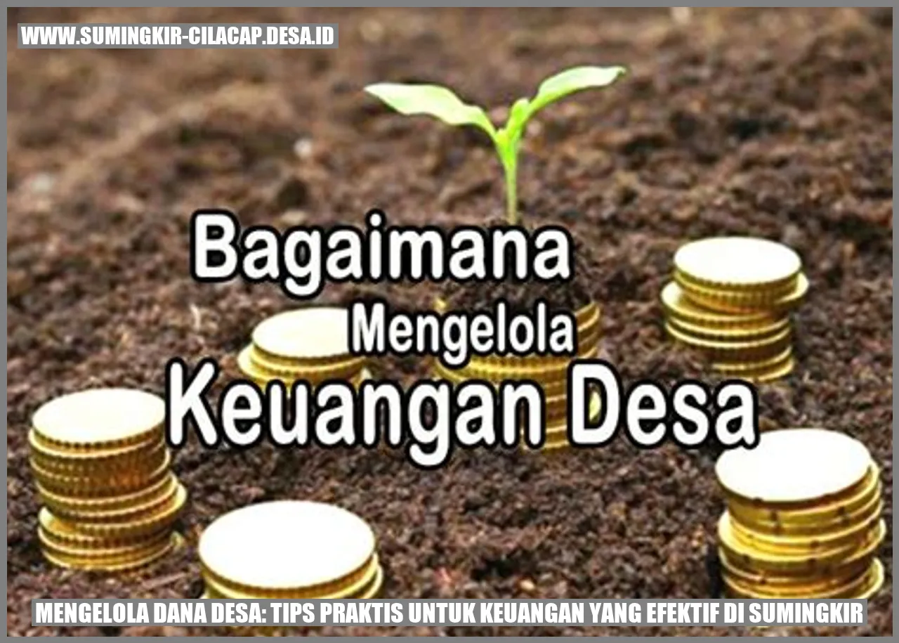 Mengelola Dana Desa: Tips Praktis untuk Keuangan yang Efektif di Sumingkir