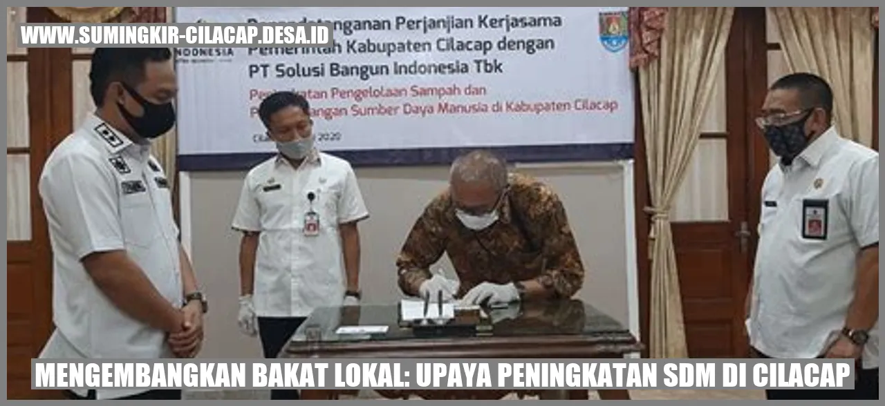 Mengembangkan Bakat Lokal: Upaya Peningkatan SDM di Cilacap