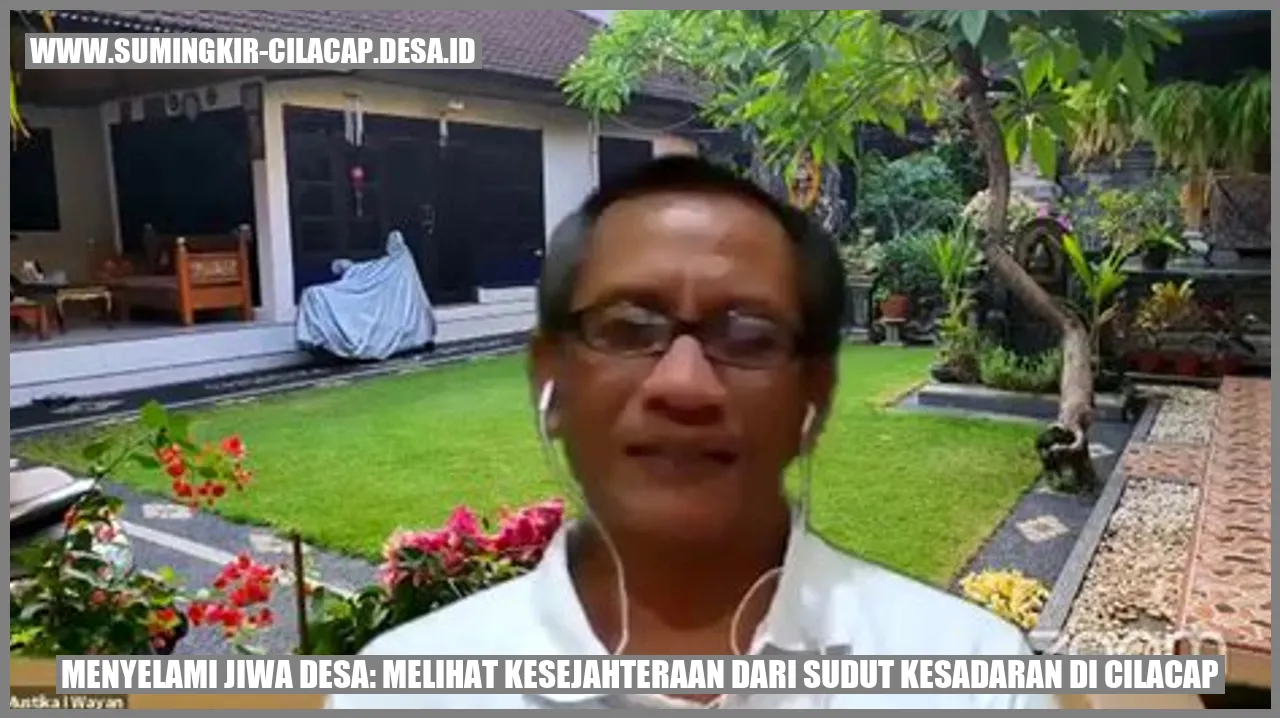 Menyelami Jiwa Desa: Melihat Kesejahteraan dari Sudut Kesadaran di Cilacap