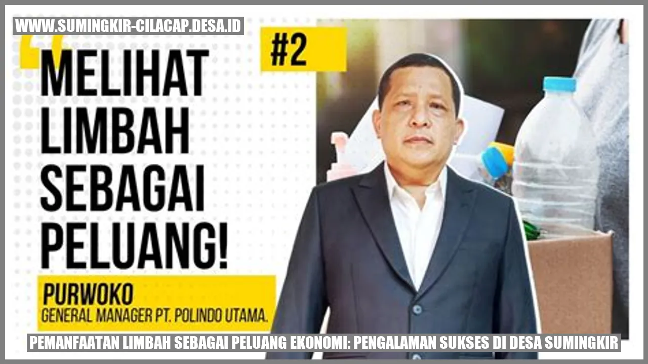 Pemanfaatan Limbah sebagai Peluang Ekonomi: Pengalaman Sukses di Desa Sumingkir