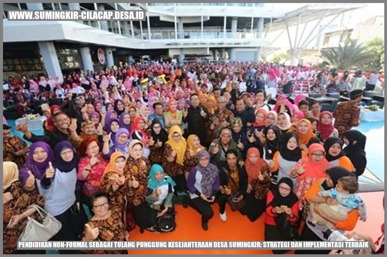 Pendidikan Non-Formal Sebagai Tulang Punggung Kesejahteraan Desa Sumingkir: Strategi dan Implementasi Terbaik