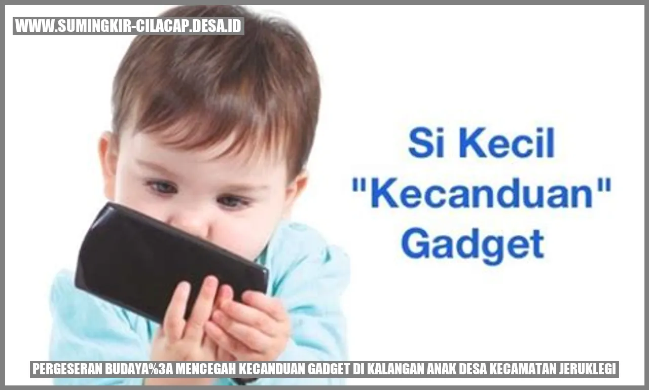 Pergeseran Budaya: Mencegah Kecanduan Gadget di Kalangan Anak Desa Kecamatan Jeruklegi