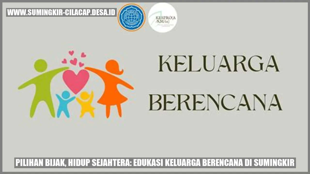 Pilihan Bijak, Hidup Sejahtera: Edukasi Keluarga Berencana di Sumingkir