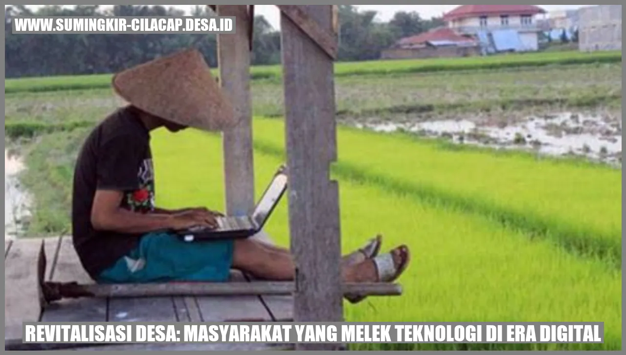 Revitalisasi Desa: Masyarakat yang Melek Teknologi di Era Digital
