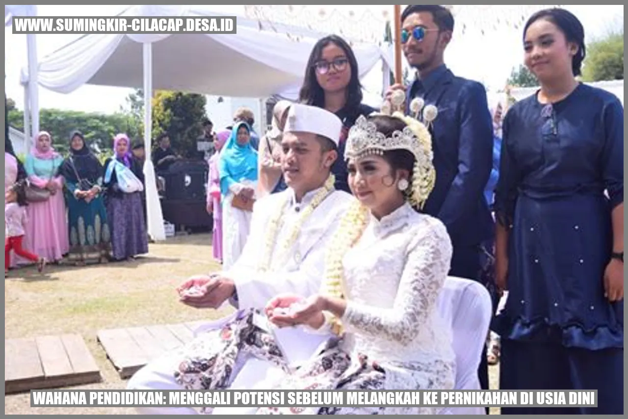 Wahana Pendidikan: Menggali Potensi Sebelum Melangkah ke Pernikahan di Usia Dini