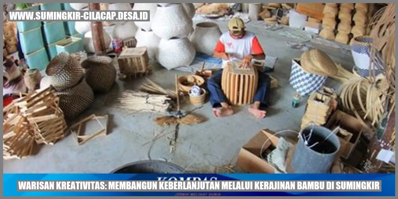 Warisan Kreativitas: Membangun Keberlanjutan Melalui Kerajinan Bambu di Sumingkir